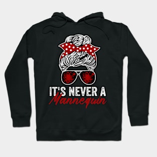 It's Never A Mannequin Funny True Crime Lover Hoodie